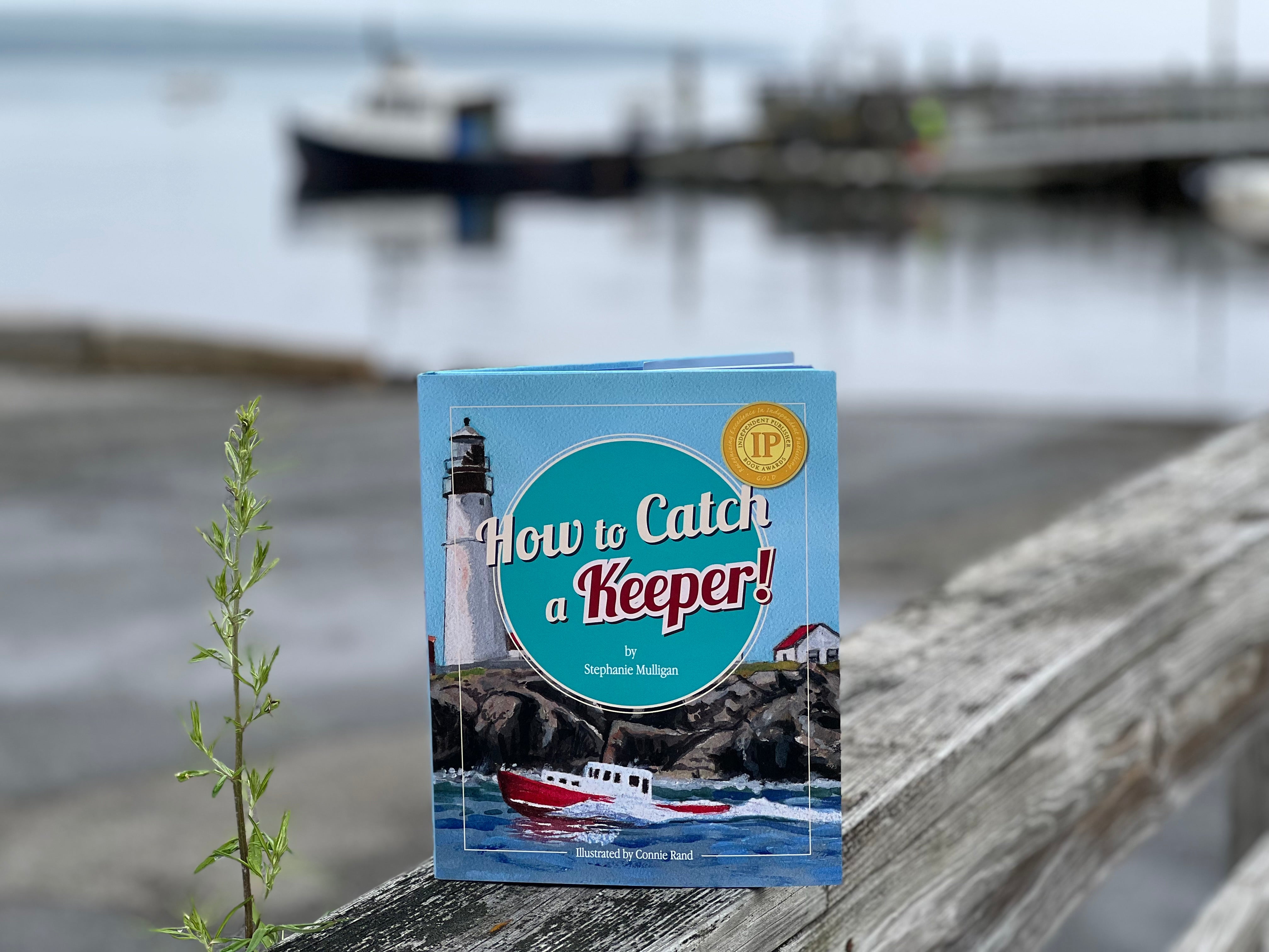 Maine Author HOW TO CATCH A KEEPER  By Stephanie Mulligan